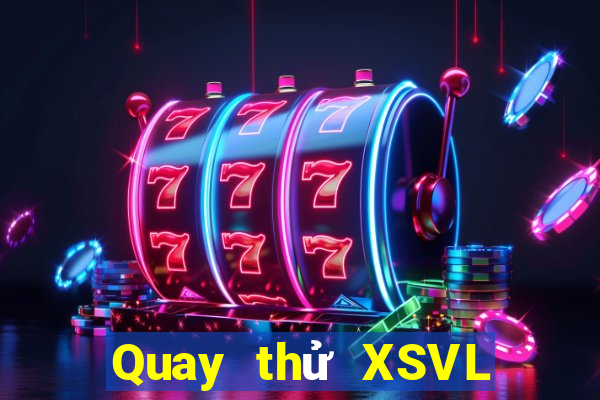 Quay thử XSVL ngày 31