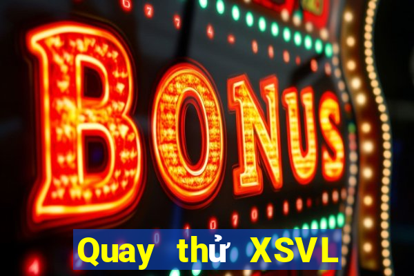 Quay thử XSVL ngày 31