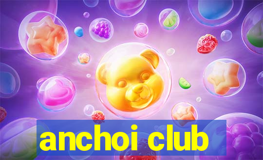 anchoi club