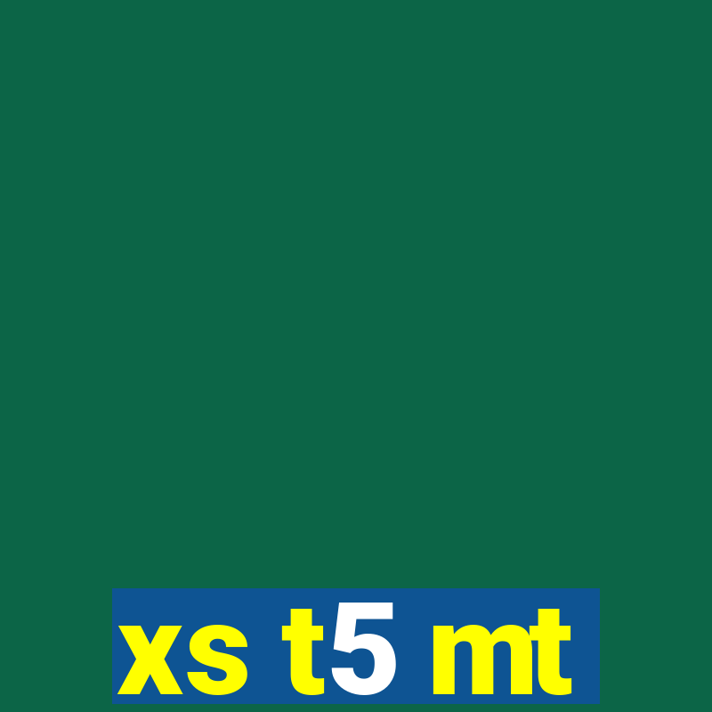 xs t5 mt