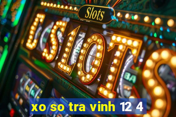 xo so tra vinh 12 4