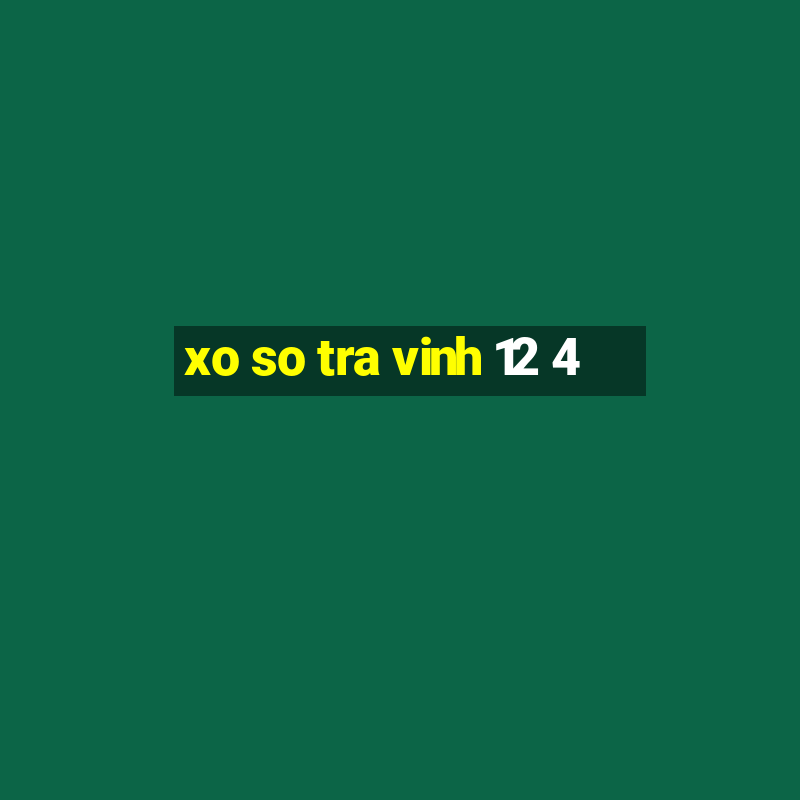 xo so tra vinh 12 4