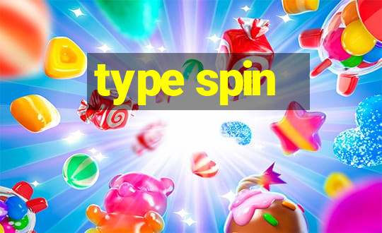 type spin