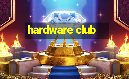 hardware club