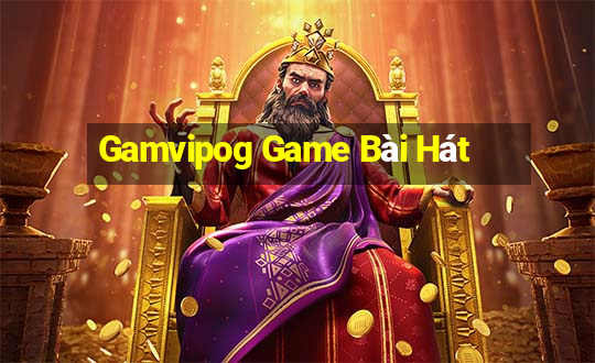 Gamvipog Game Bài Hát