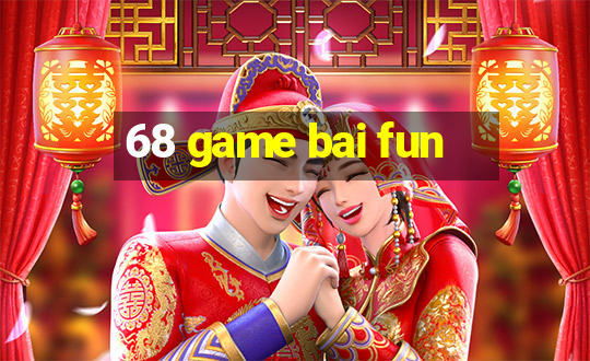 68 game bai fun