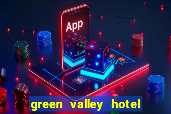 green valley hotel and casino