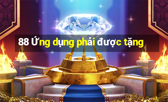 88 Ứng dụng phải được tặng