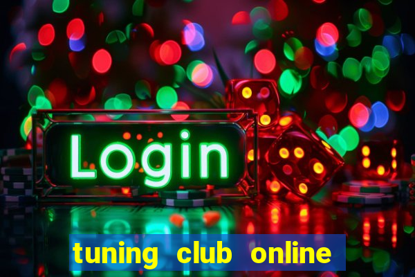 tuning club online hack money