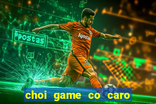 choi game co caro 2 nguoi