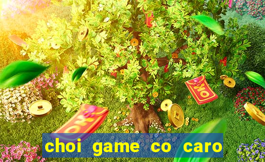 choi game co caro 2 nguoi