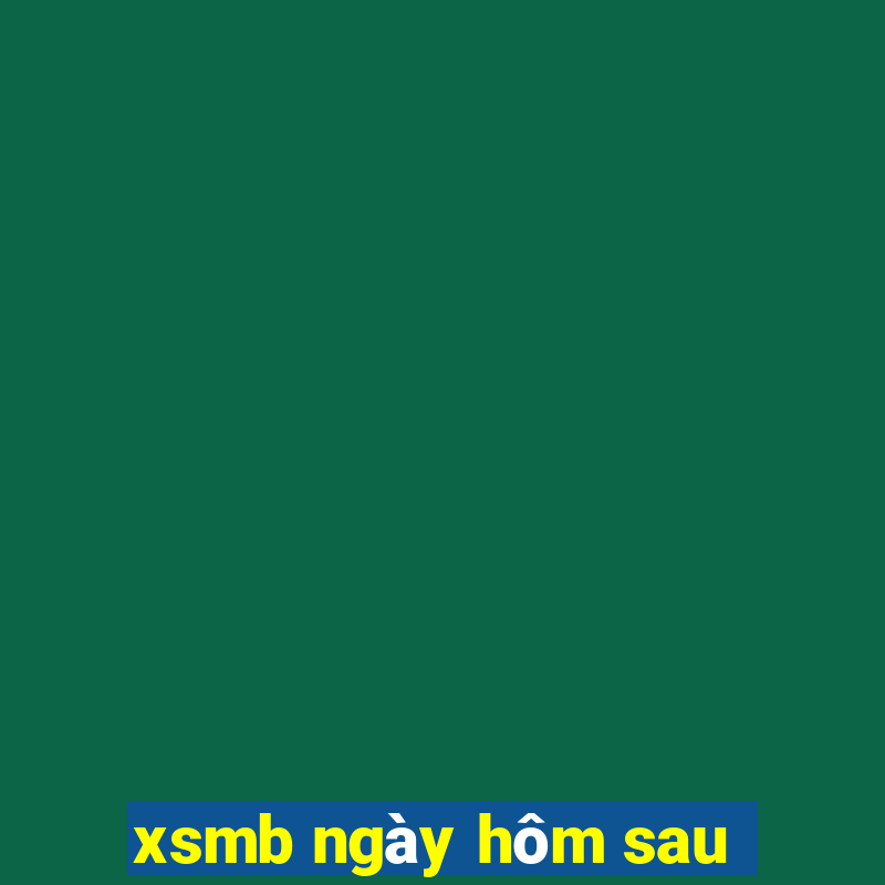 xsmb ngày hôm sau