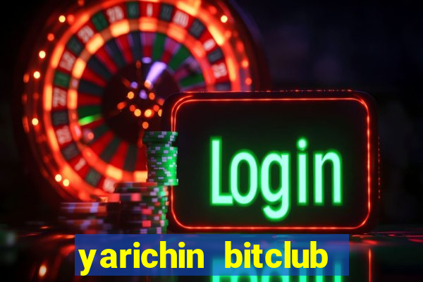 yarichin bitclub club lyrics