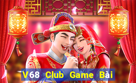 V68 Club Game Bài Slot Đổi Thưởng