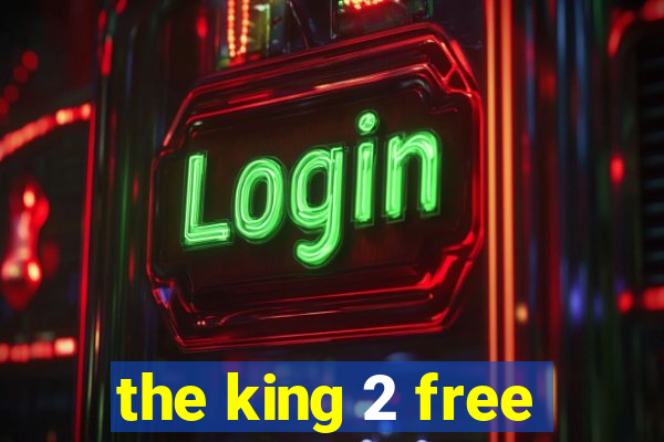 the king 2 free