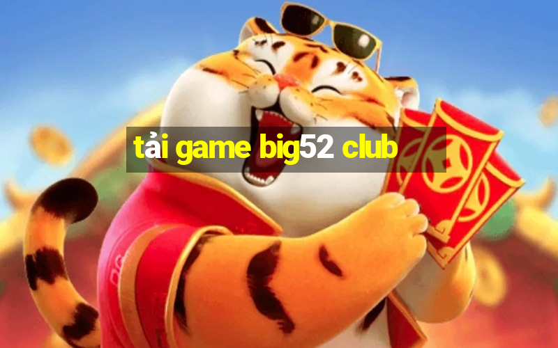 tải game big52 club