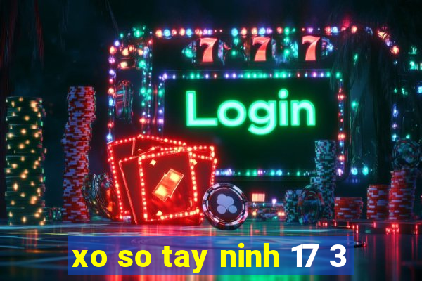 xo so tay ninh 17 3