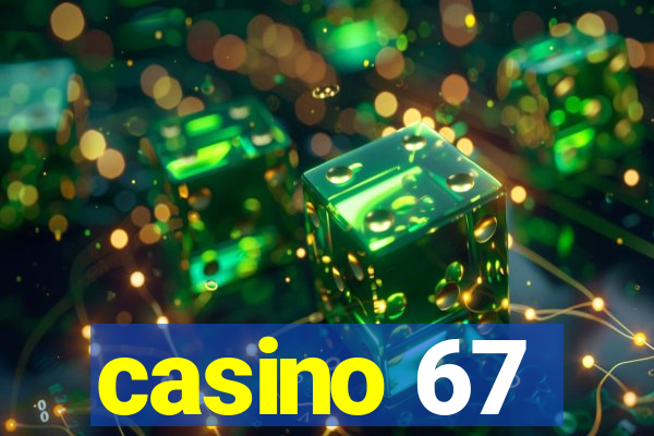 casino 67