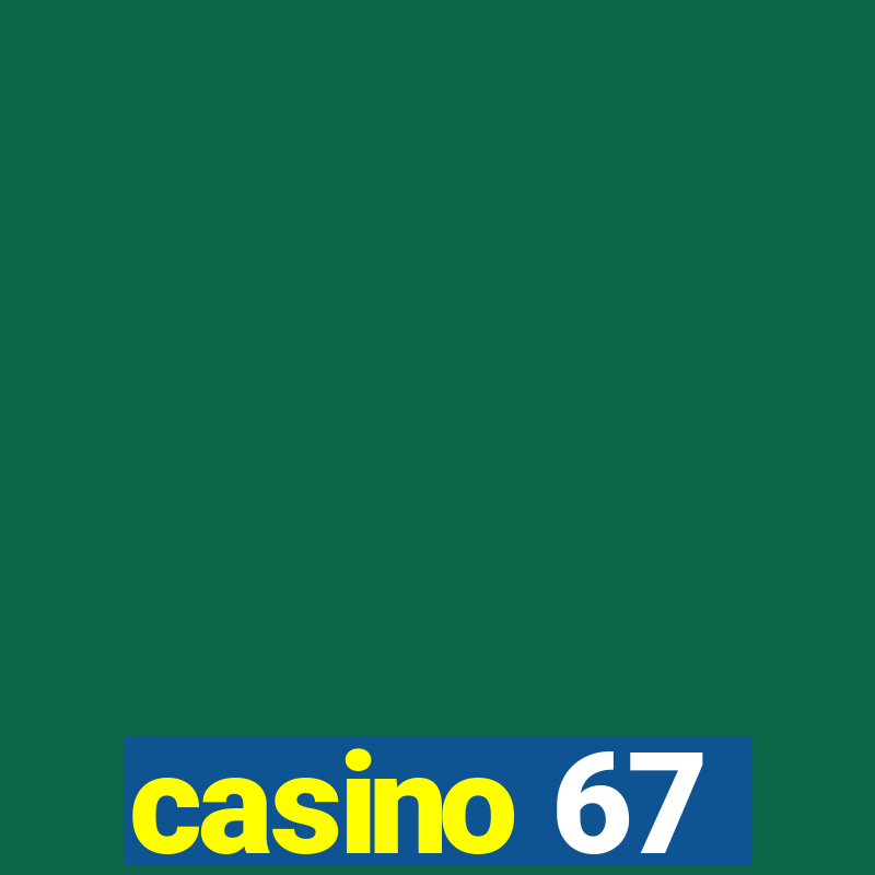 casino 67