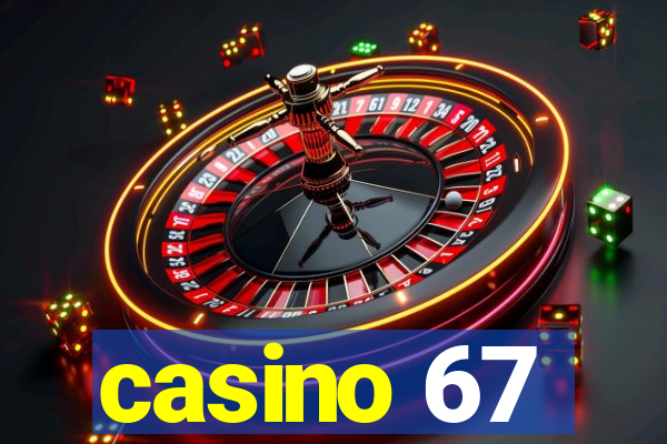 casino 67