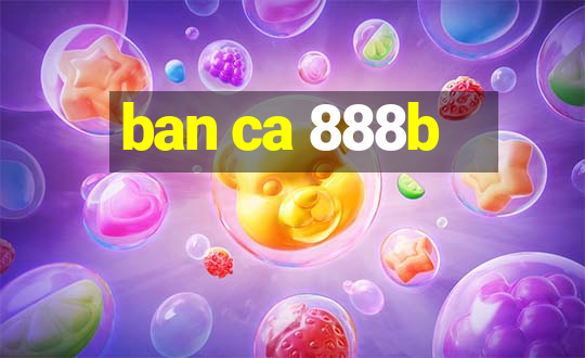 ban ca 888b