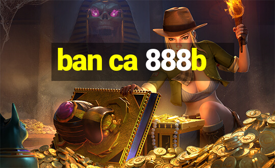 ban ca 888b