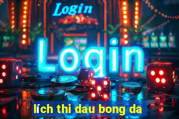 lích thi dau bong da