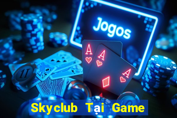 Skyclub Tại Game Bài B52