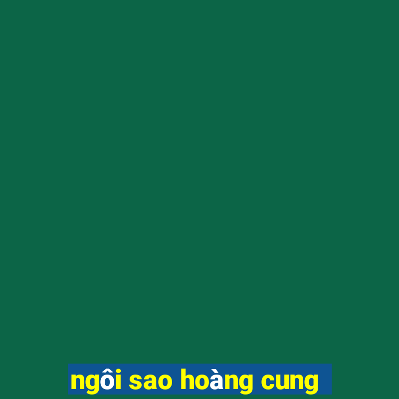 ngôi sao hoàng cung