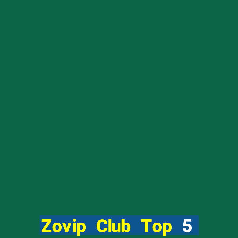 Zovip Club Top 5 Game Bài Đổi Thưởng