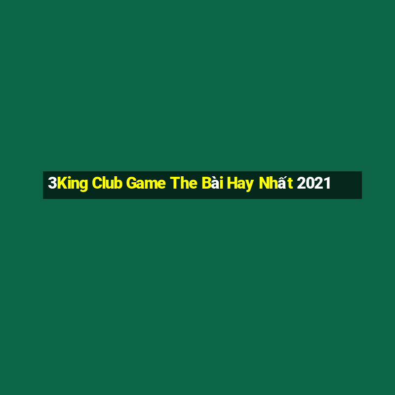 3King Club Game The Bài Hay Nhất 2021