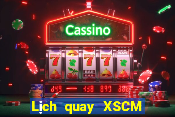 Lịch quay XSCM ngày 21