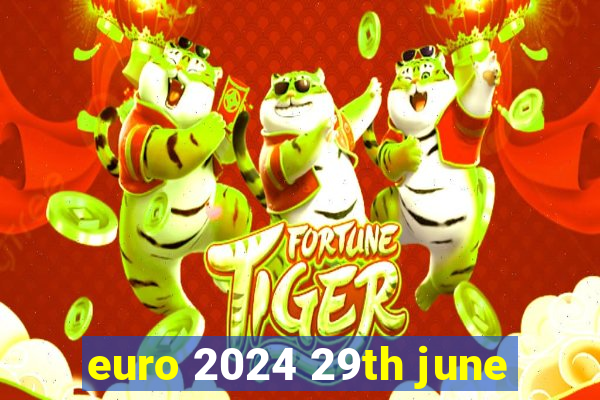 euro 2024 29th june