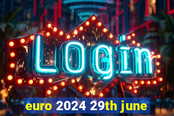 euro 2024 29th june