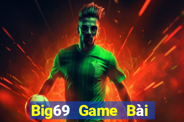 Big69 Game Bài Poker Đổi Thưởng