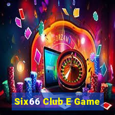 Six66 Club E Game