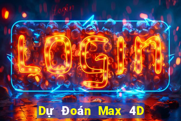 Dự Đoán Max 4D ngày 4