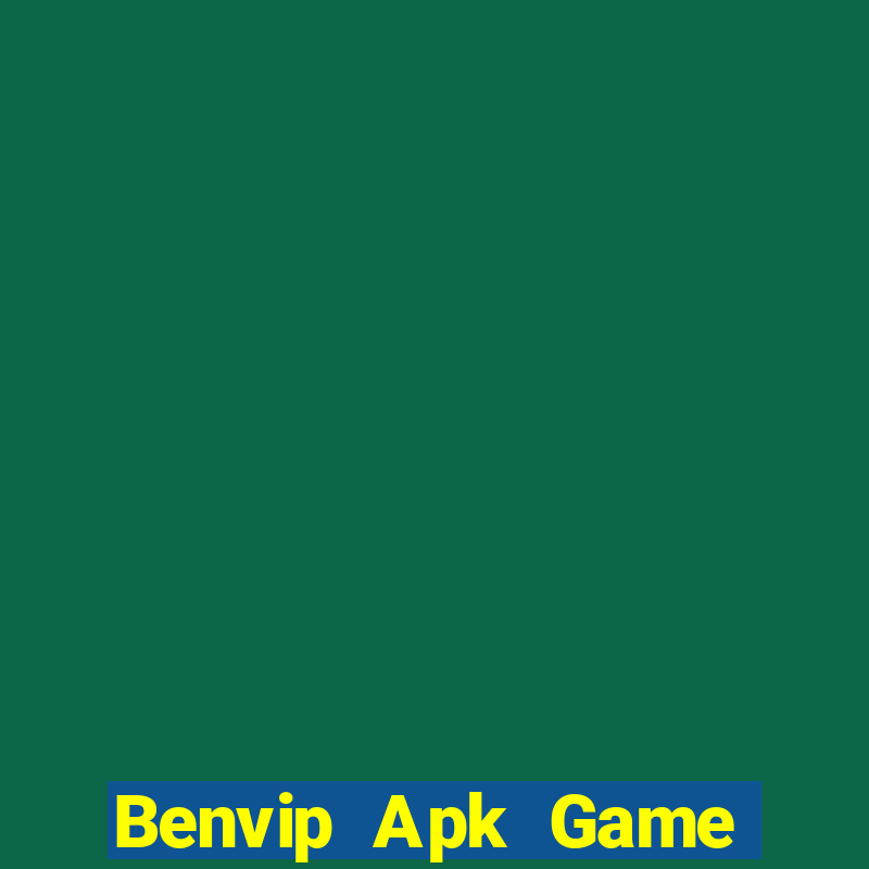 Benvip Apk Game Bài Mới