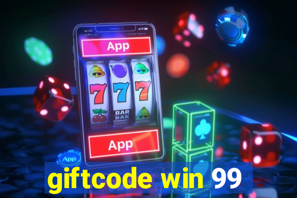 giftcode win 99