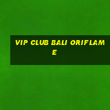 vip club bali oriflame