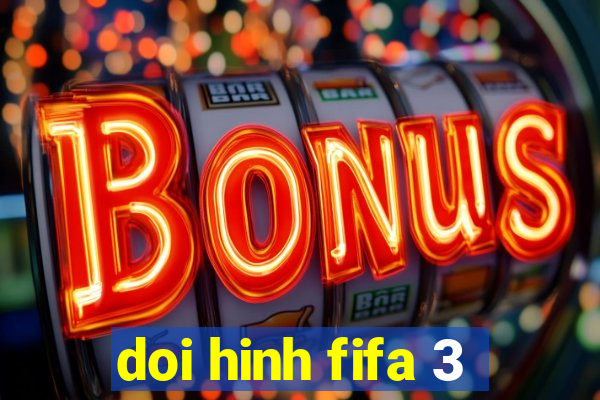 doi hinh fifa 3