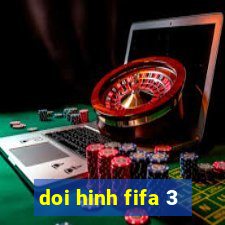 doi hinh fifa 3