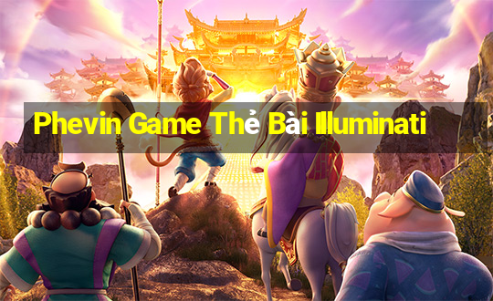 Phevin Game Thẻ Bài Illuminati