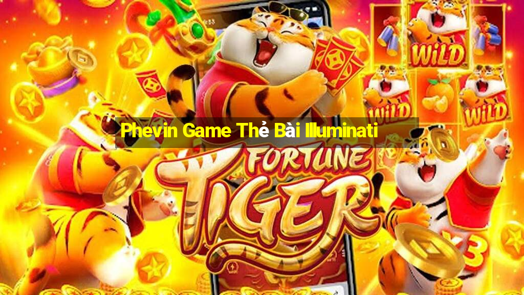 Phevin Game Thẻ Bài Illuminati