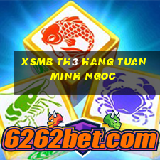 xsmb th3 hang tuan minh ngoc