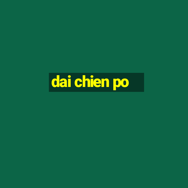 dai chien po