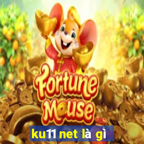 ku11 net là gì