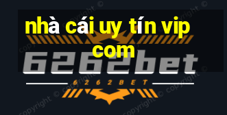 nhà cái uy tín vip com