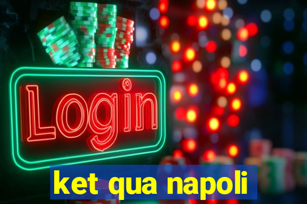 ket qua napoli