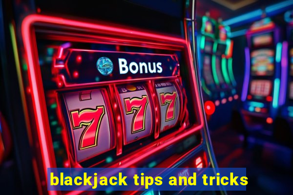 blackjack tips and tricks